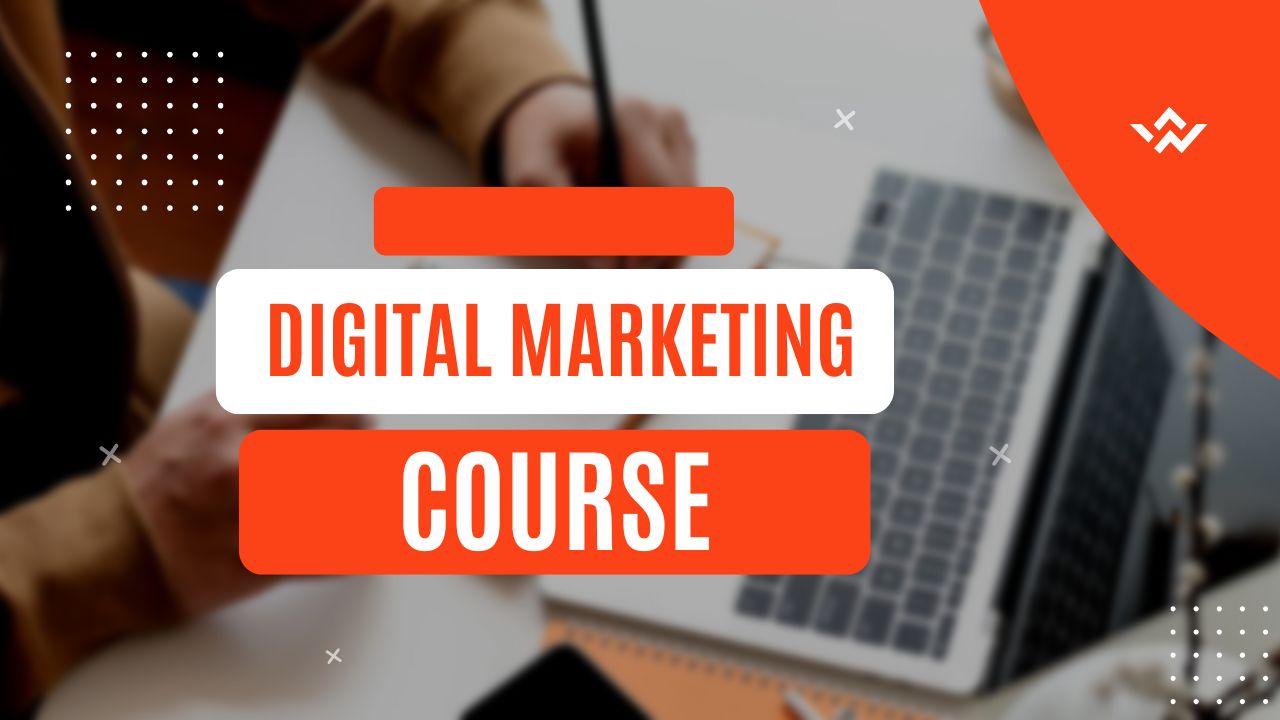 The Ultimate Guide to a Digital Marketing Course: Unlocking the Future of Marketing
